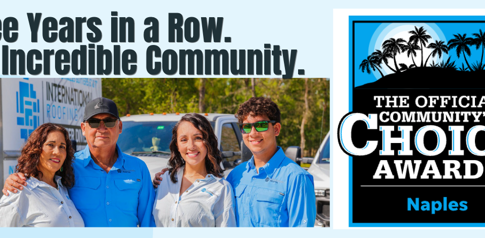 nternational Roofing has officially been nominated for Best Roofing Contractor in Southwest Florida for the THIRD YEAR IN A ROW!